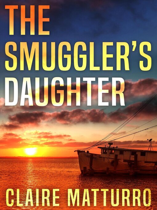 Title details for The Smuggler's Daughter by Claire Matturro - Available